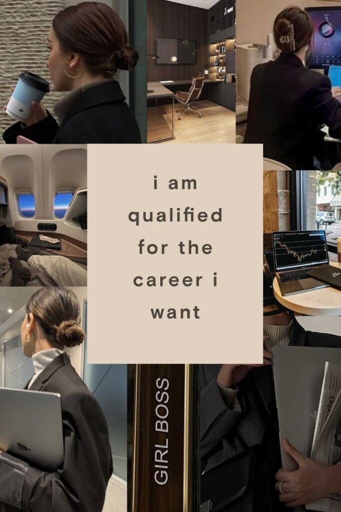 Collage of a professional woman with text I am qualified for the career I want and images of workspaces, travel, and empowerment.