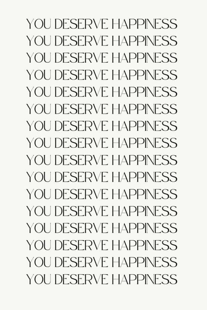 You Deserve Happiness Repeating text saying You Deserve Happiness in bold serif font on a white background, conveying positivity and encouragement. - Handy Home Repeating text saying You Deserve Happiness in bold serif font on a white background, conveying positivity and encouragement.